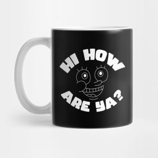Hi How Are Ya? Mug
